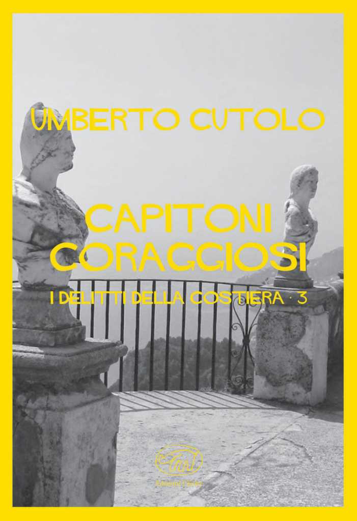 Capitoni coraggiosi – i delitti della costiera 3 di Umberto Cutolo